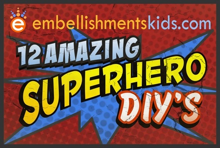 DIY Superhero ideas and inspiration by Embellishmentskids.com